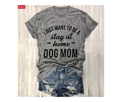 JUST WANT TO BE A STAY AT HOME DOG MOM T-SHIRT  - 1